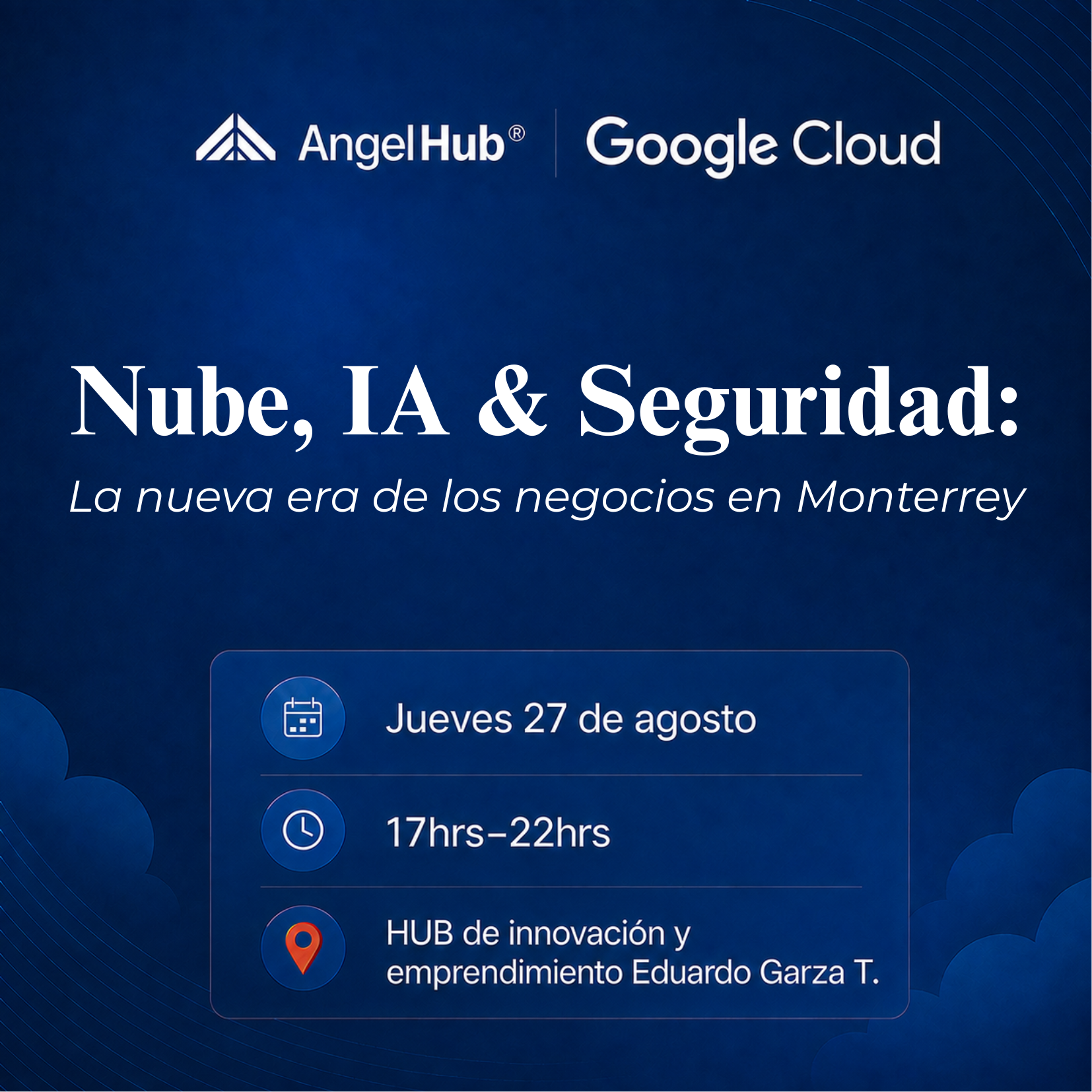 Cloud, AI & Security: The New Era of Business in Monterrey | Google Cloud x AngelHub