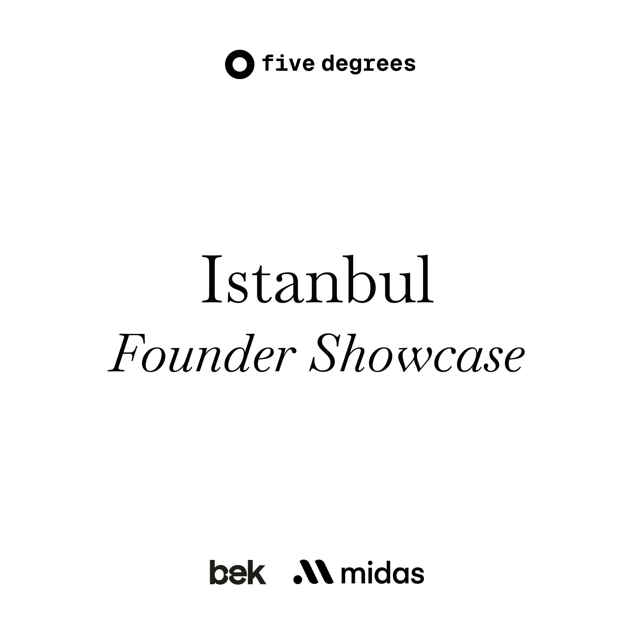 five degrees: Founder Showcase | Istanbul