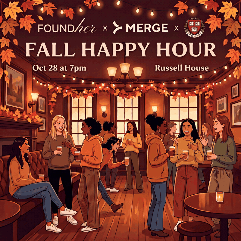 Merge x Harvard WiE x FoundHer Fall Happy Hour - Cambridge, MA
