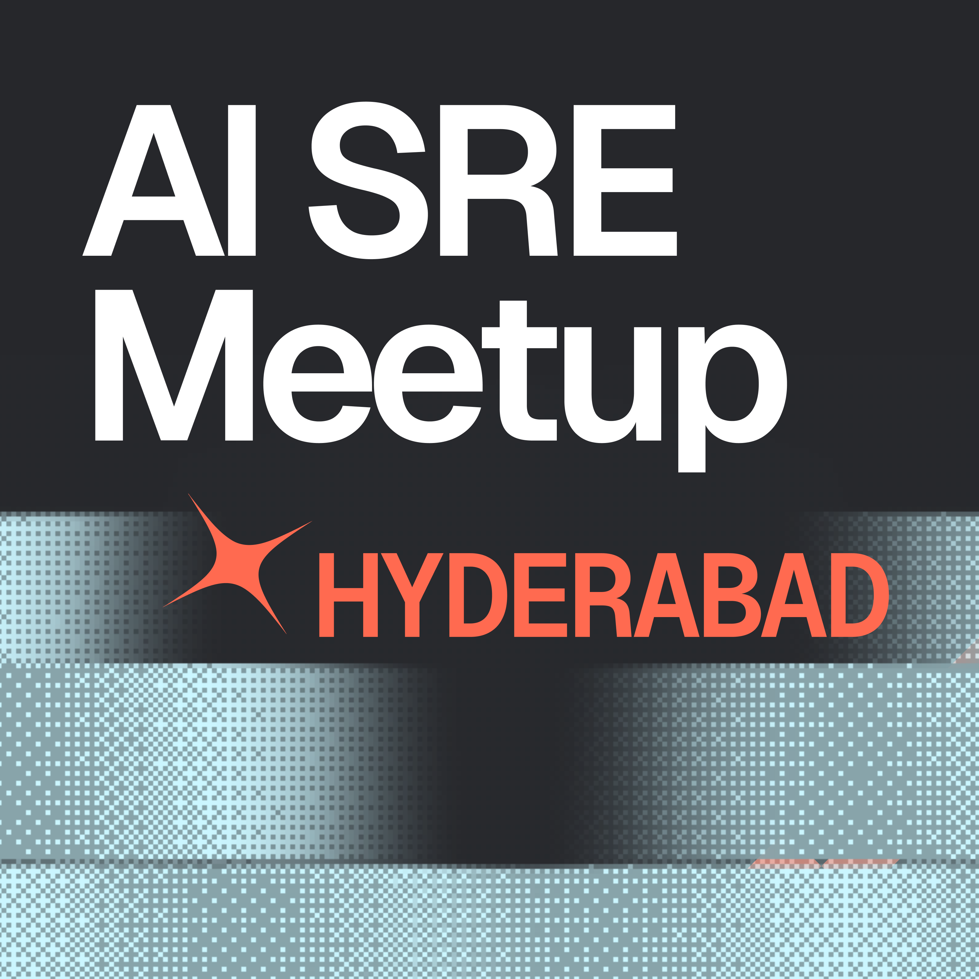 AI SRE Meetup - Hyderabad