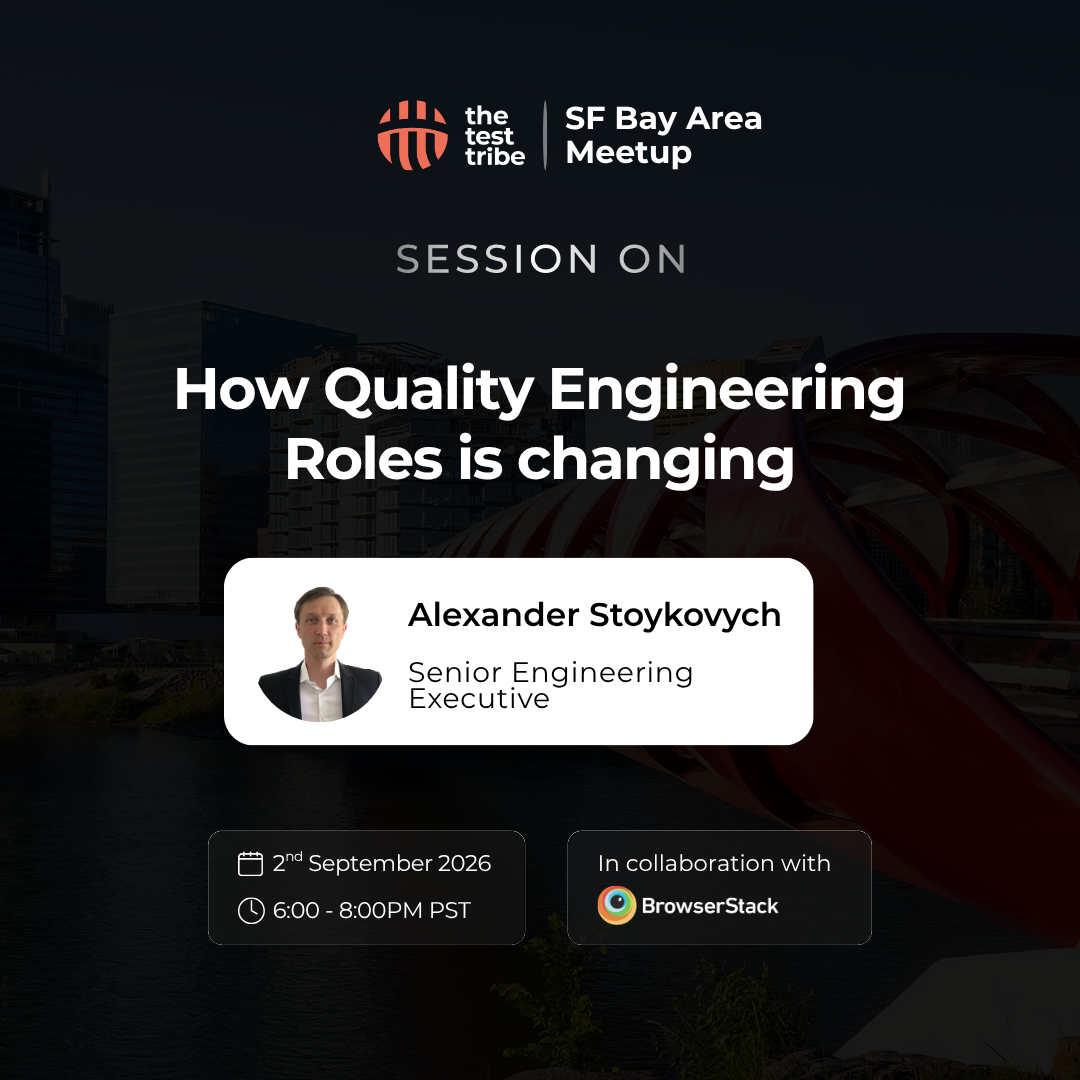How Quality Engineering Roles Are Changing - 10th SF Bay Area Meetup