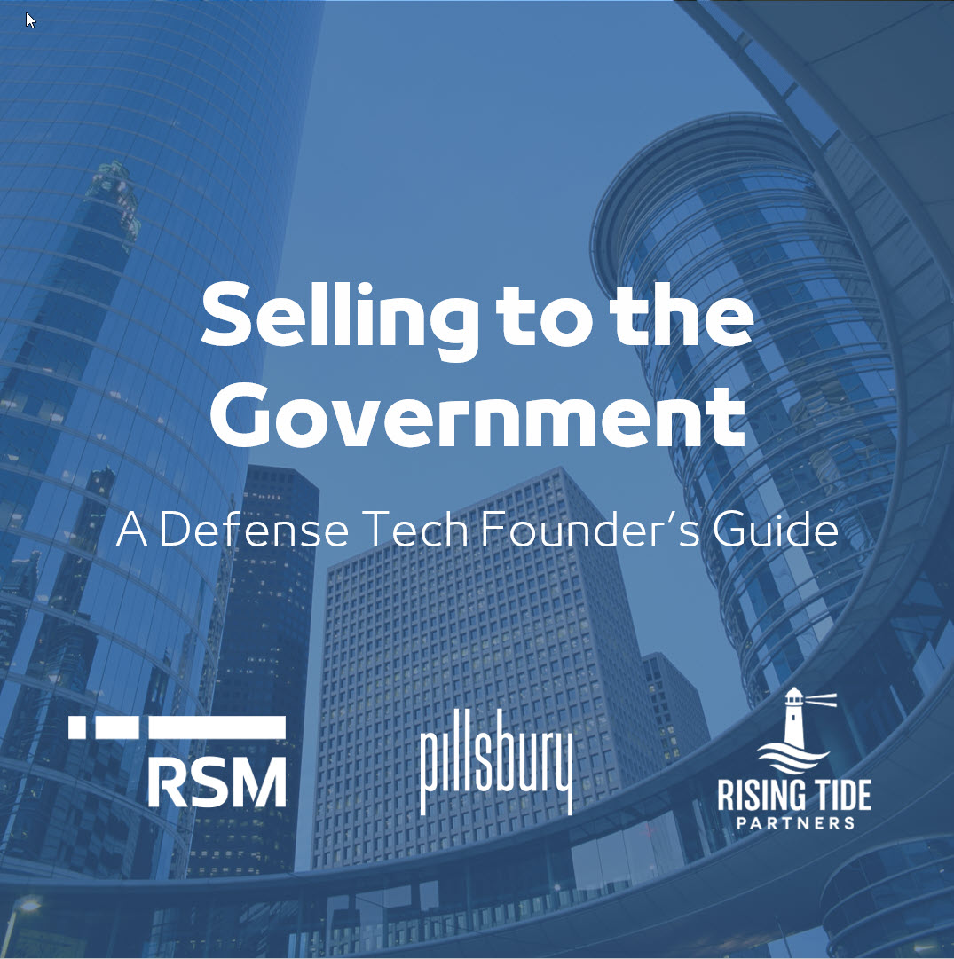 Selling to the Government: A Defense Tech Founder’s Guide
