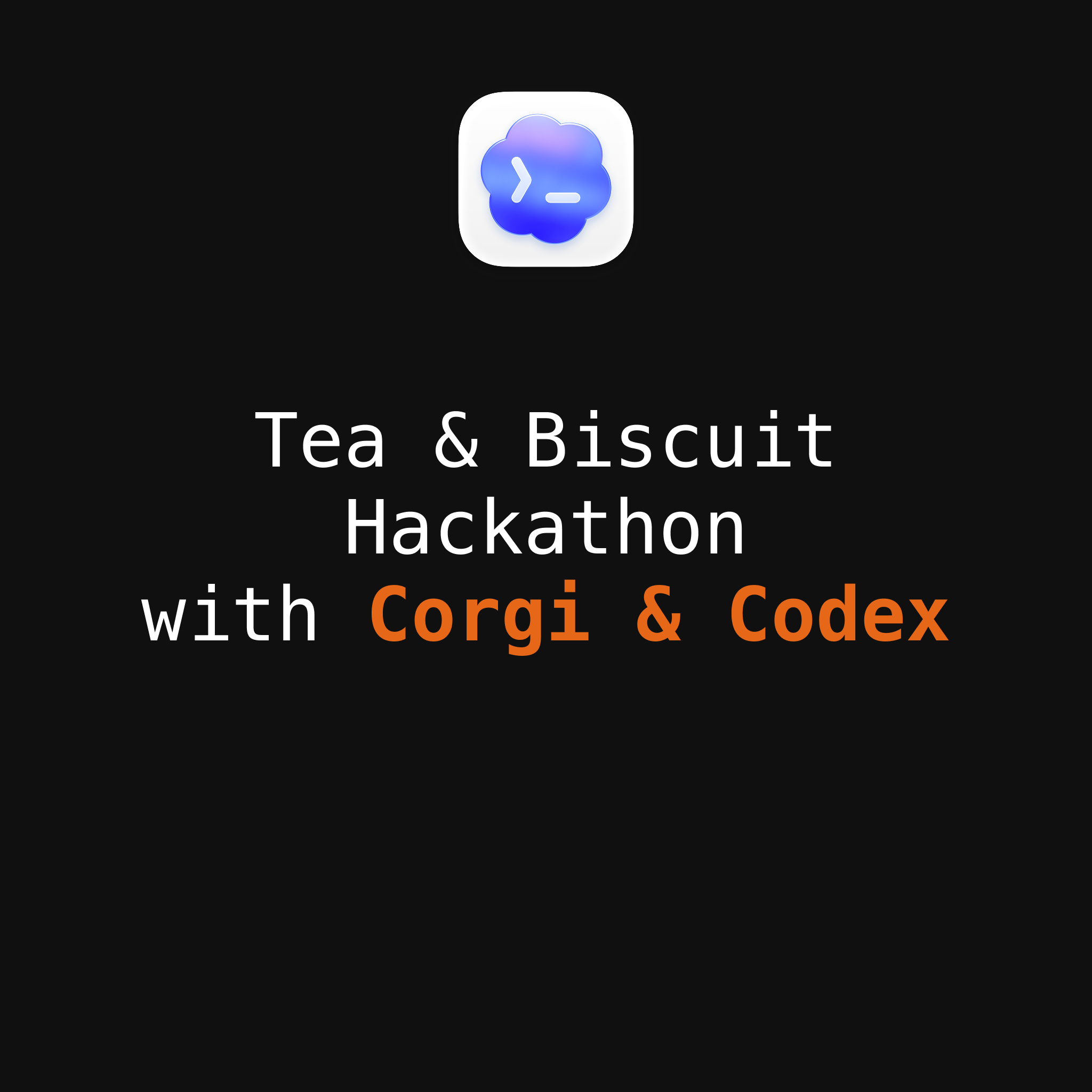 Cover art for #Tea & Biscuits Hackathon with Corgi and Codex — 9 Claude Ln