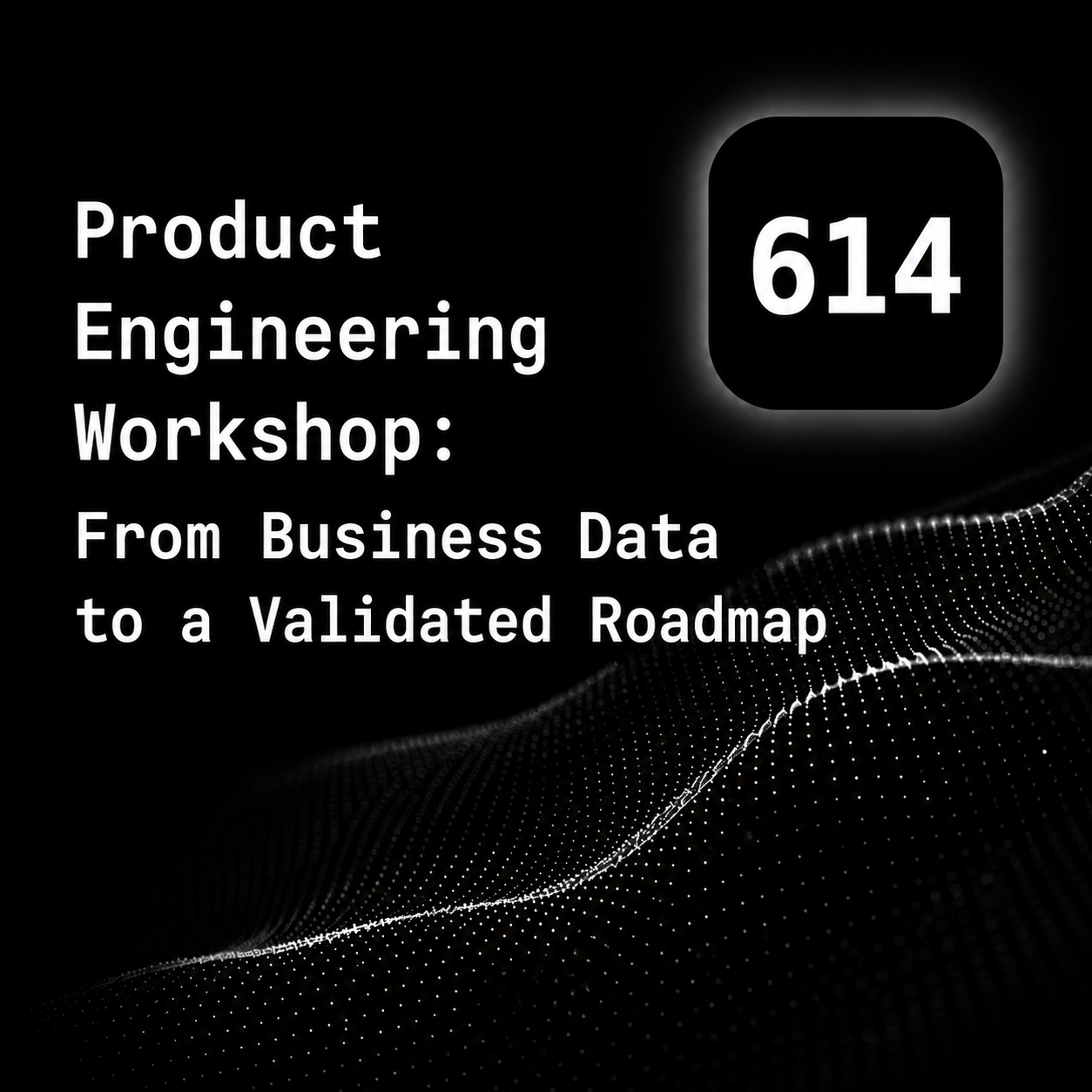 Taller de Ingeniería de Productos: De Datos Empresariales a un Mapa de Ruta Validado
