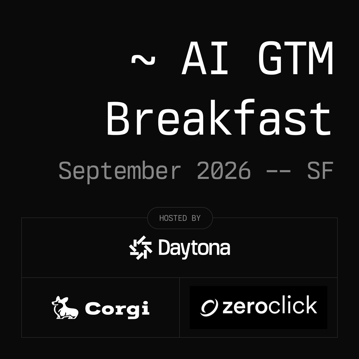 Daytona & ZeroClick AI GTM Breakfast - SF, September 2026 @Corgi Cafe - Dogpatch