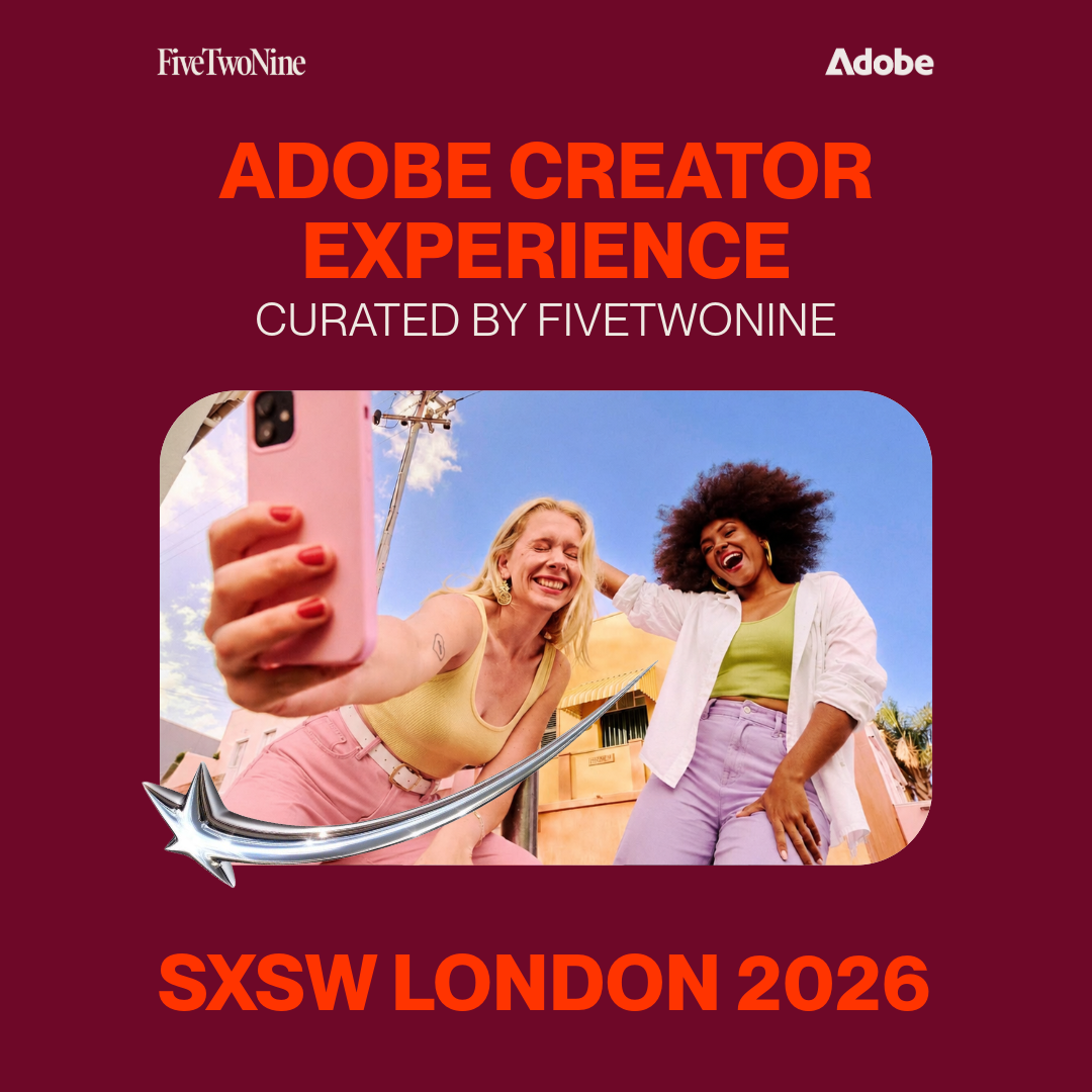 Cover art for #Adobe Creator Experience at SXSW London • Curated by FiveTwoNine - DAY 2 — Shoreditch