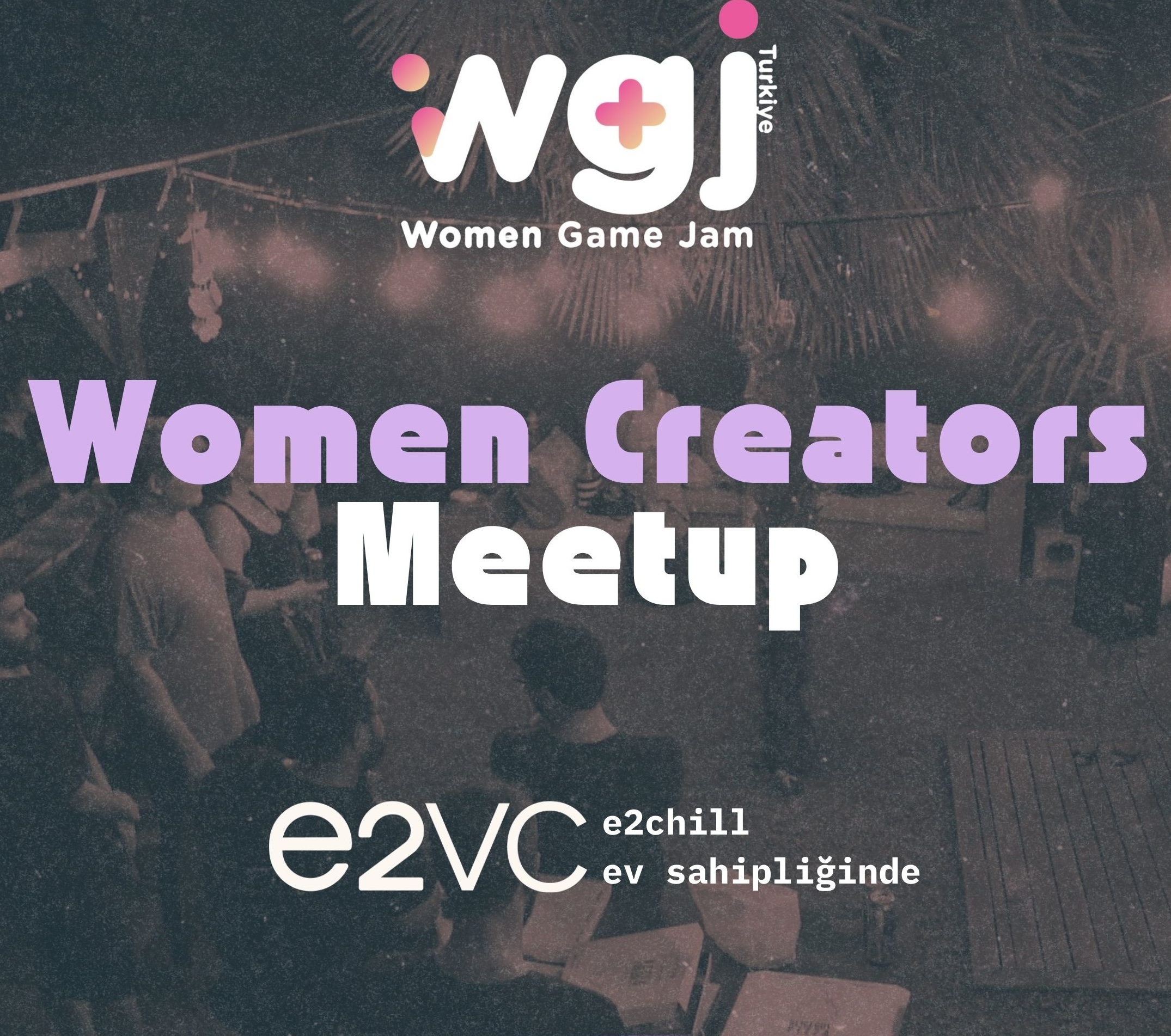 Women Game Jam x e2vc - Women Creators Meetup
