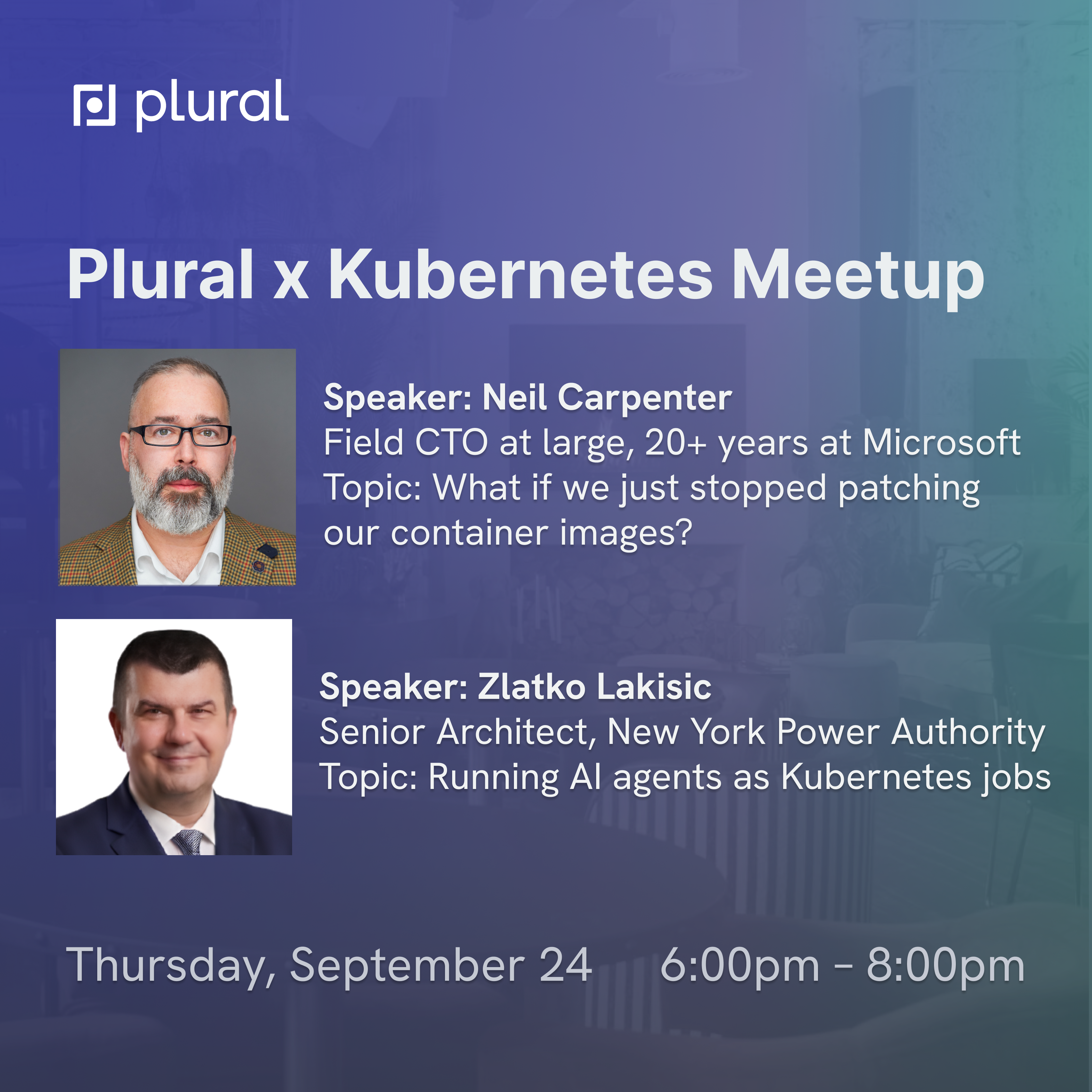 Plural x Kubernetes September Meetup, with speakers Neil Carpenter (Rethinking container security) & Zlatko Lakisic (AI agents as k8s jobs)