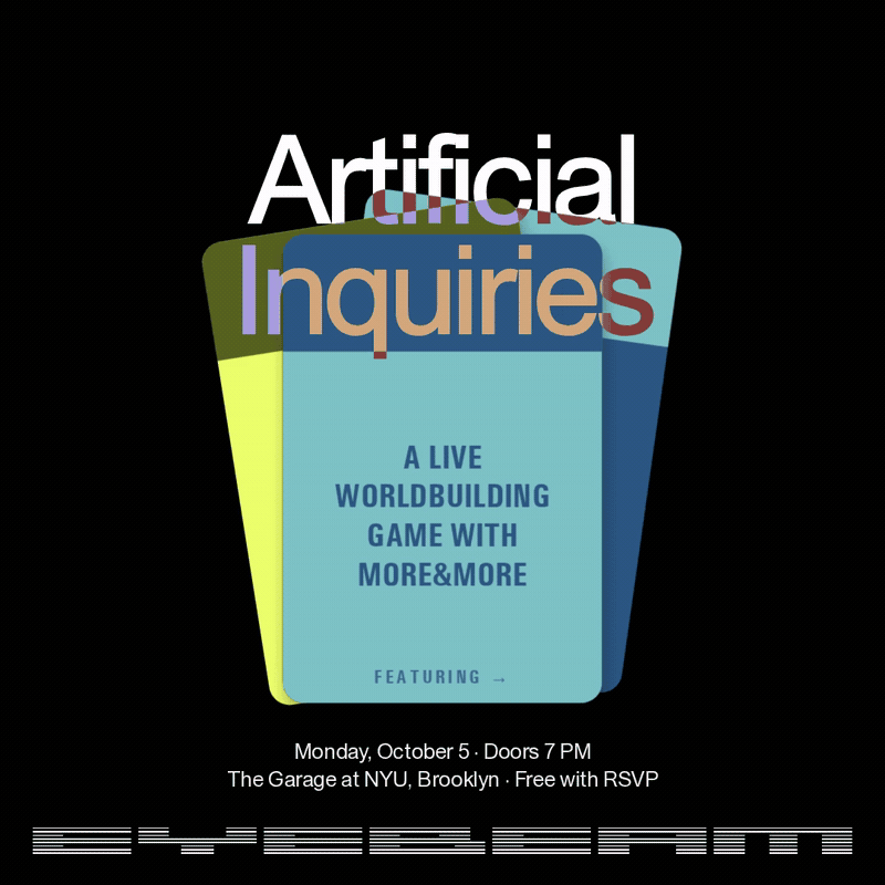 Eyebeam Presents Artificial Inquiries: A Live Worldbuilding Game with More&More