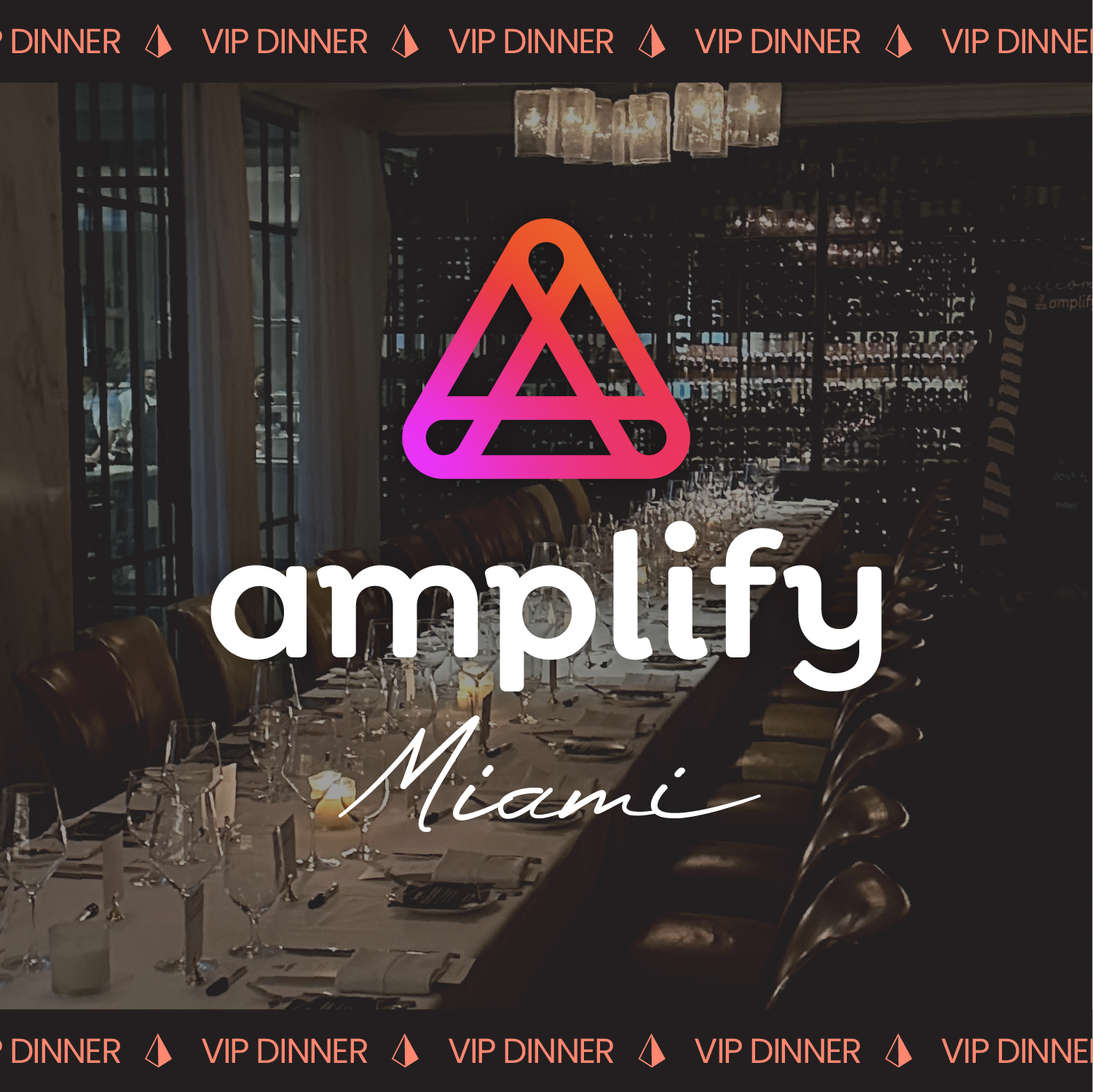 Amplify Miami VIP Dinner