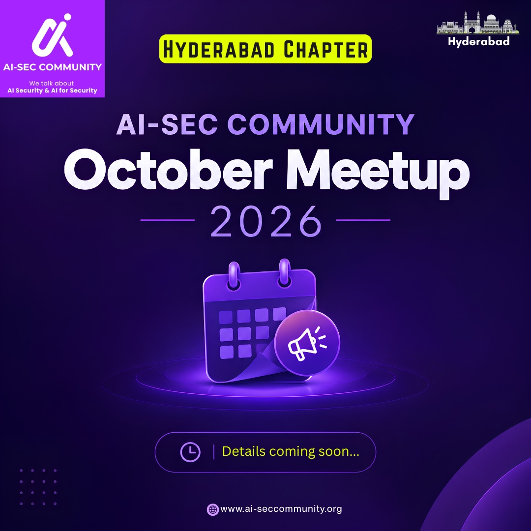 AI-SEC COMMUNITY October Meetup 2026 | Hyderabad Chapter