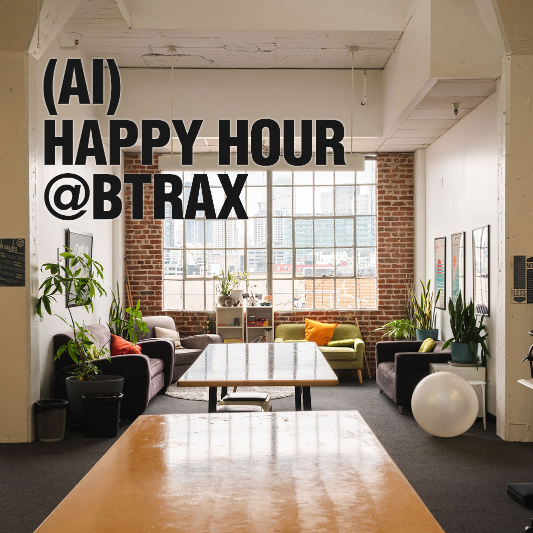 (AI) Happy Hour at BTRAX