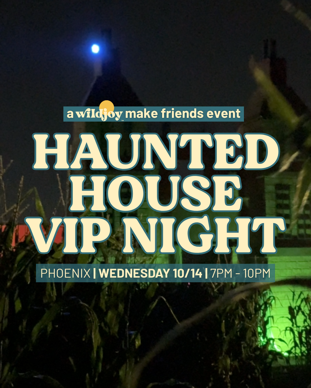 HAUNTED HOUSE VIP NIGHT | A Wildjoy Make Friends Event