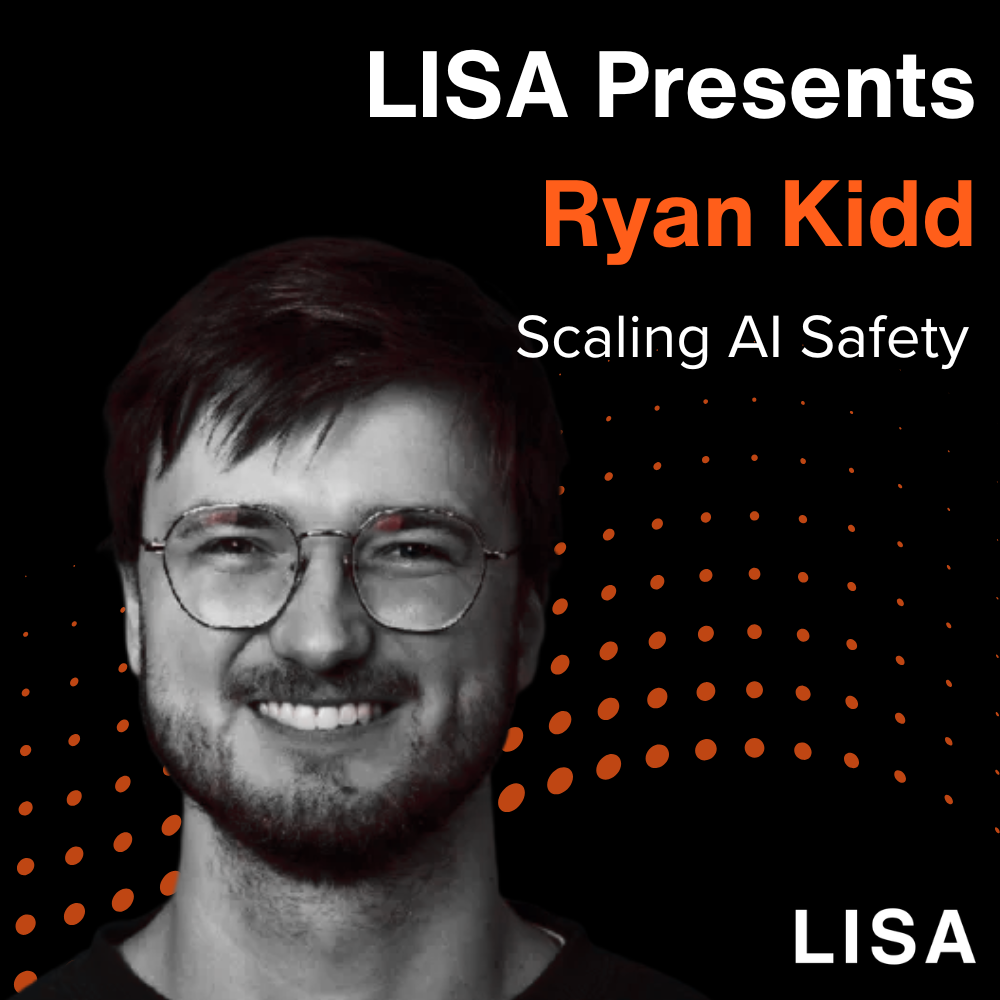 LISA Presents: Ryan Kidd - Scaling AI Safety
