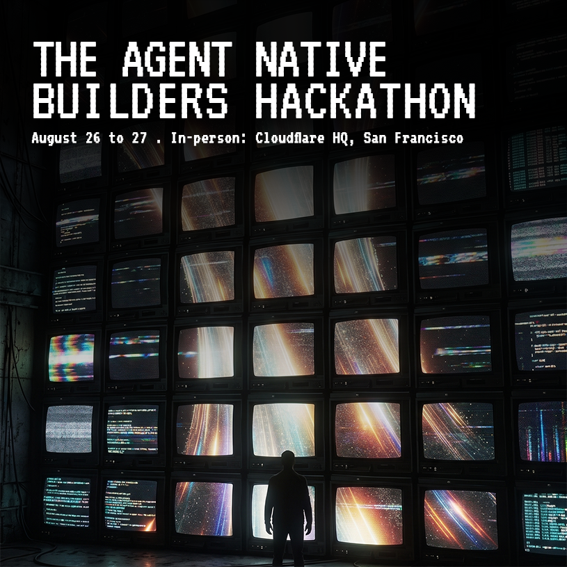 Agent Native Builders Hackathon @ Cloudflare HQ