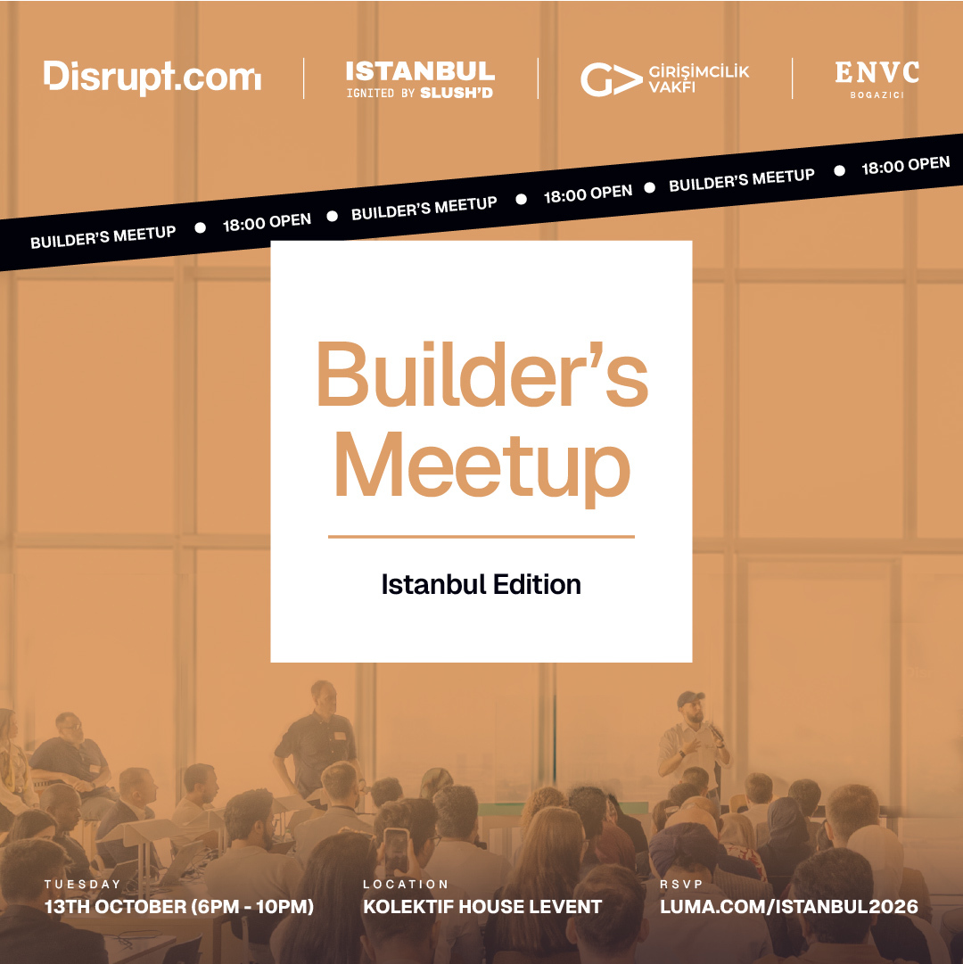 Disrupt.com x Slush'd: Builder's Meetup | Istanbul Edition