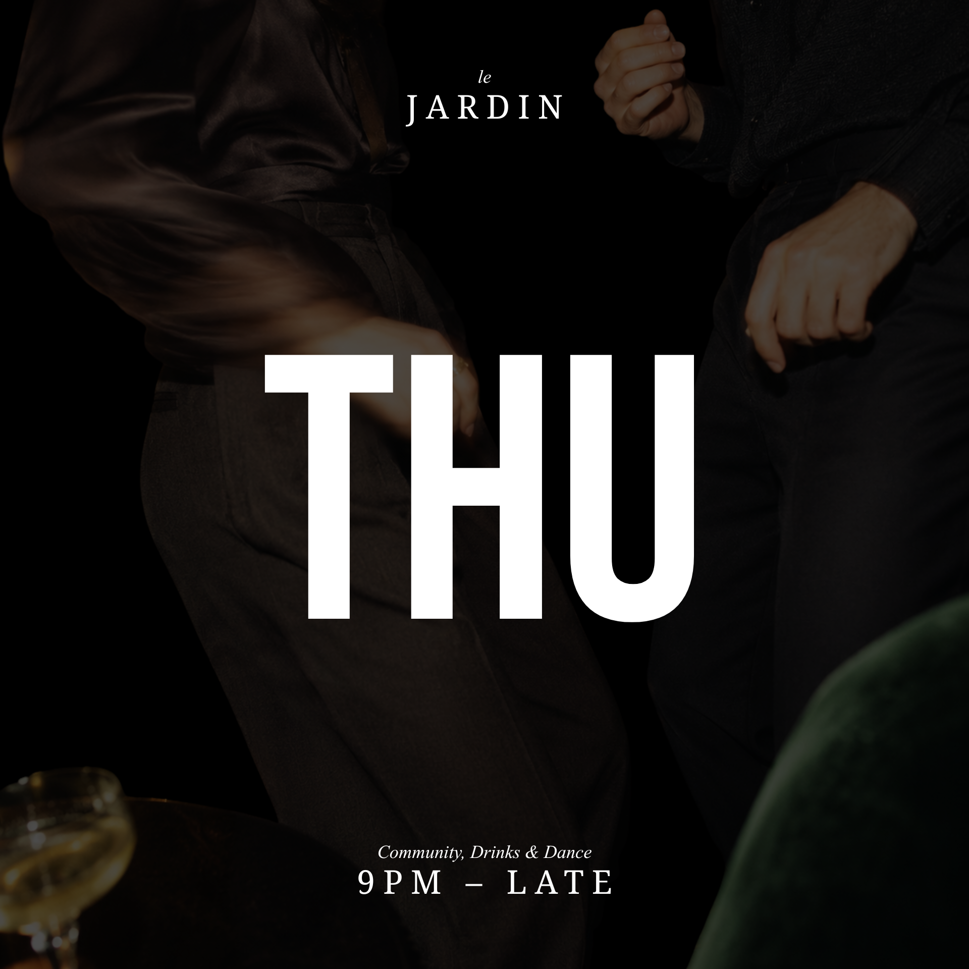 LE JARDIN THURSDAY After Dinner w/ All Time Classics & FREE DRINKS @