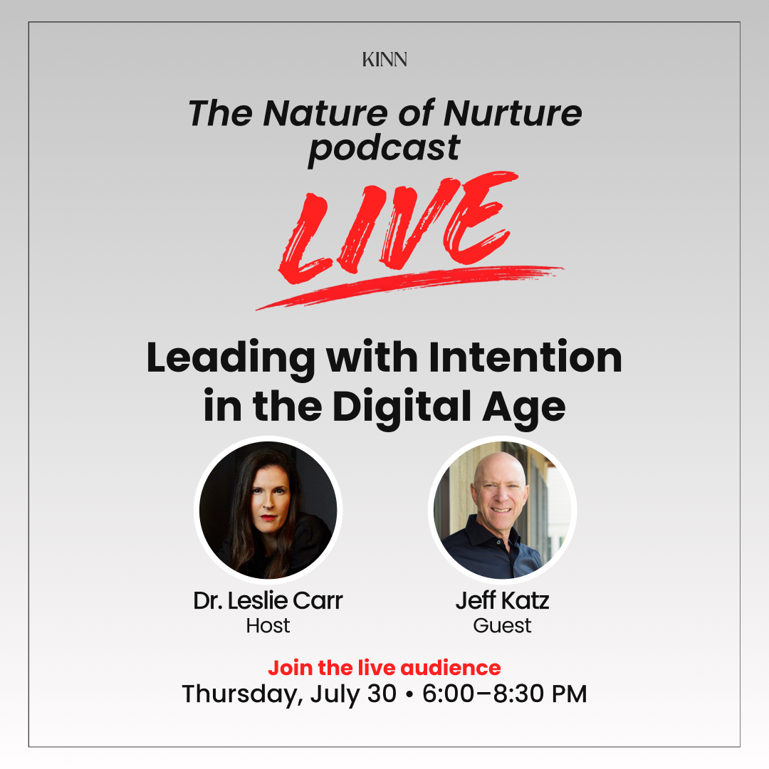 The Nature Of Nurture Podcast LIVE: Leading With Intention In The Digital Age