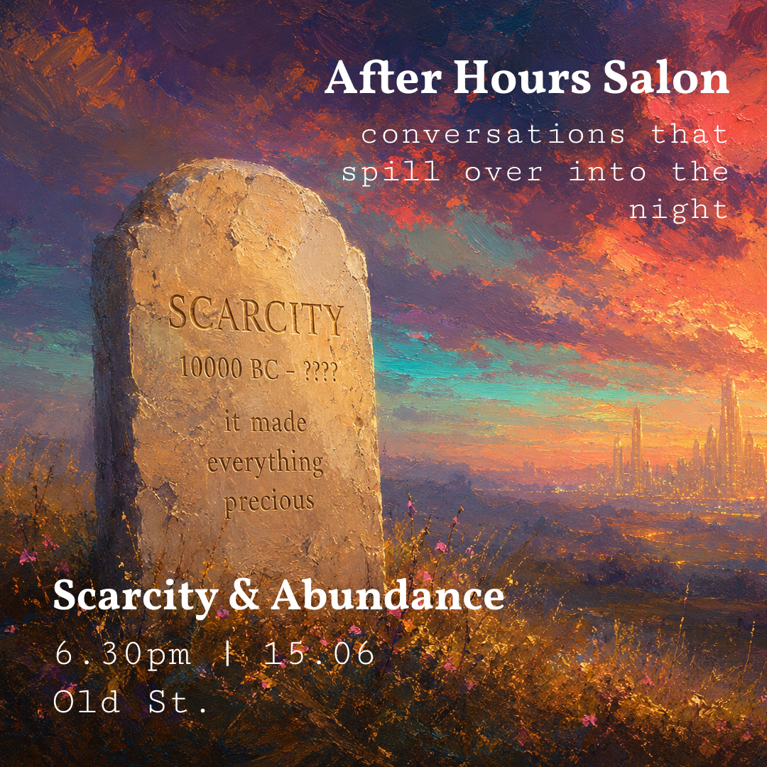 Cover art for #After Hours Salon: Scarcity & Abundance — London, United Kingdom