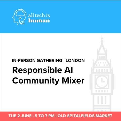 Responsible AI Community Mixer with All Tech Is Human, London