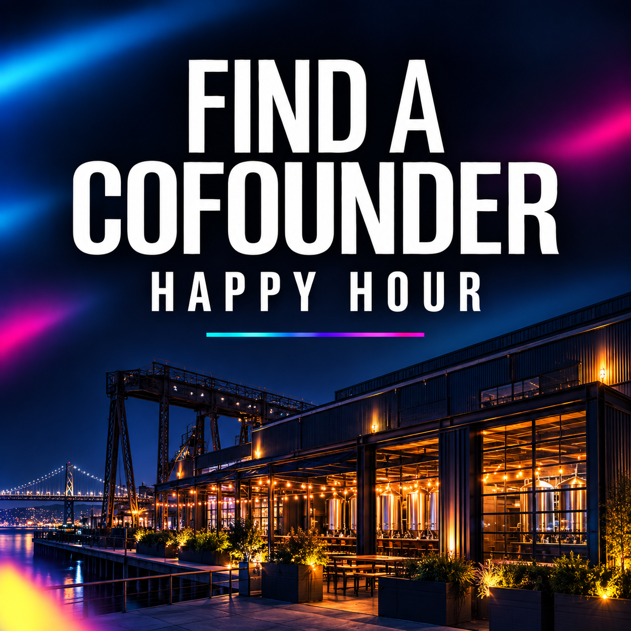 Find a Cofounder Happy Hour: Founders + Tech Professionals