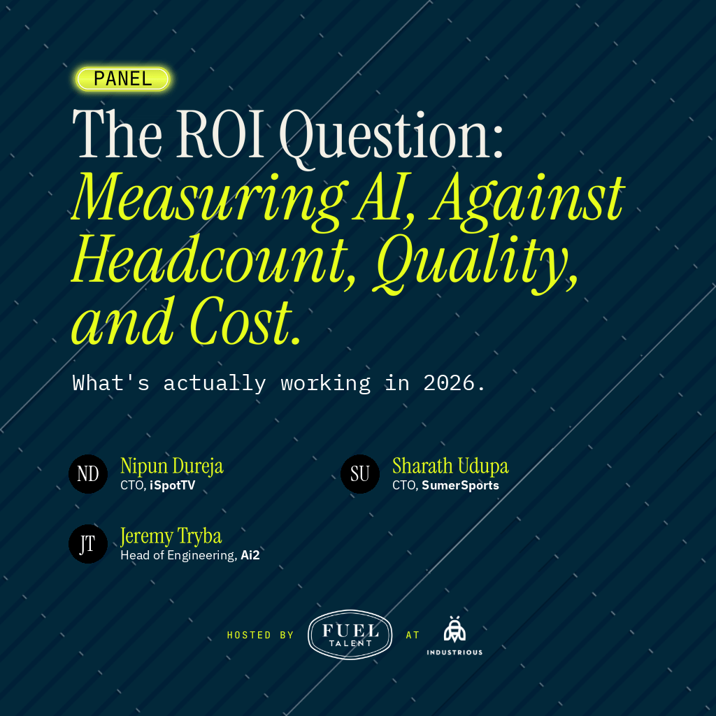 Panel hosted by Fuel Talent: The ROI Question: Measuring AI, Against Headcount, Quality, and Cost.