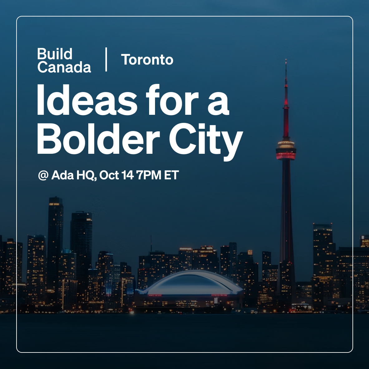 Build Canada | Toronto presents: Ideas for a Bolder City
