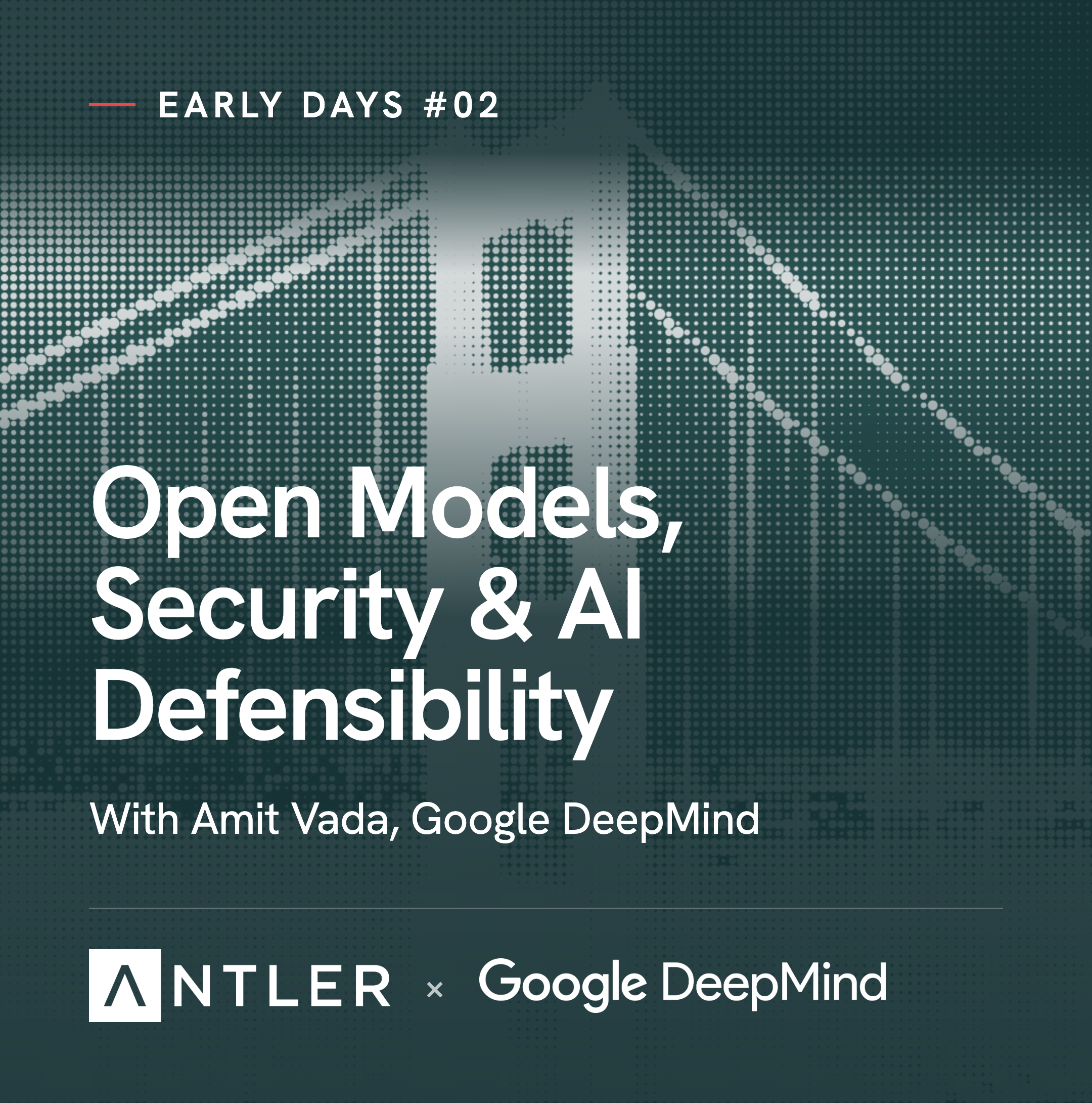 Early Days #02 with Google DeepMind: Open Models, Security & AI Defensibility