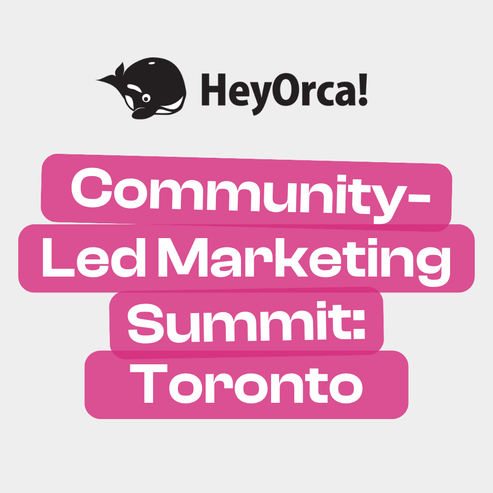 Community-Led Marketing Summit: Toronto