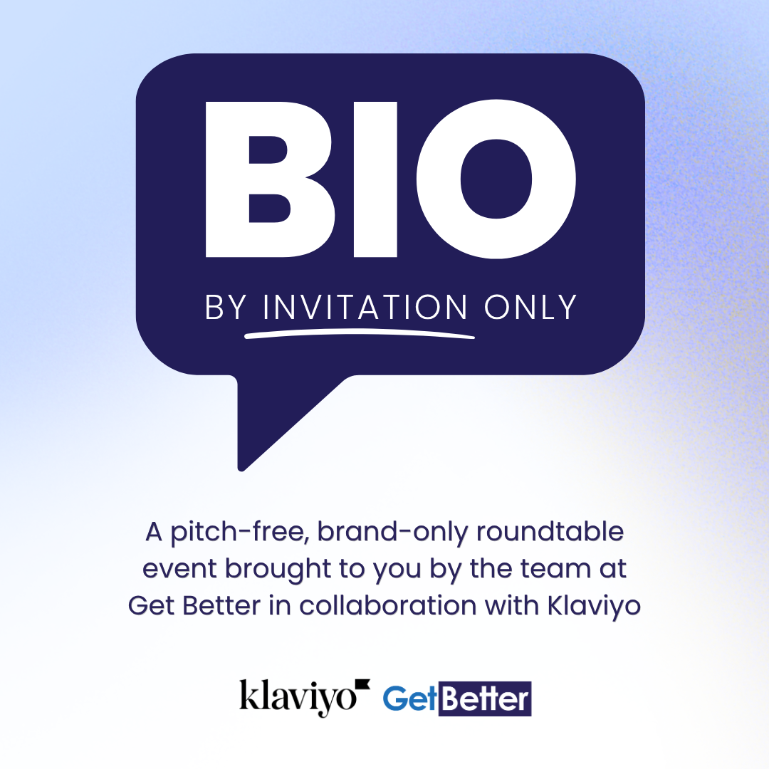 BIO: By Invitation Only by Get Better & Klaviyo