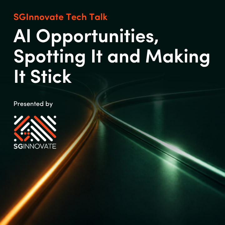 SGInnovate Tech Talk: AI Opportunities, Spotting It and Making It Stick