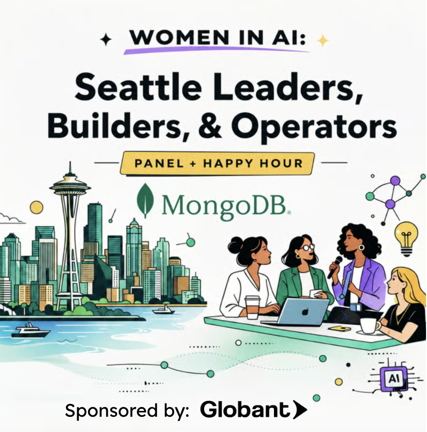 Women in AI: Seattle Leaders, Builders, & Operators | Panel + Happy Hour