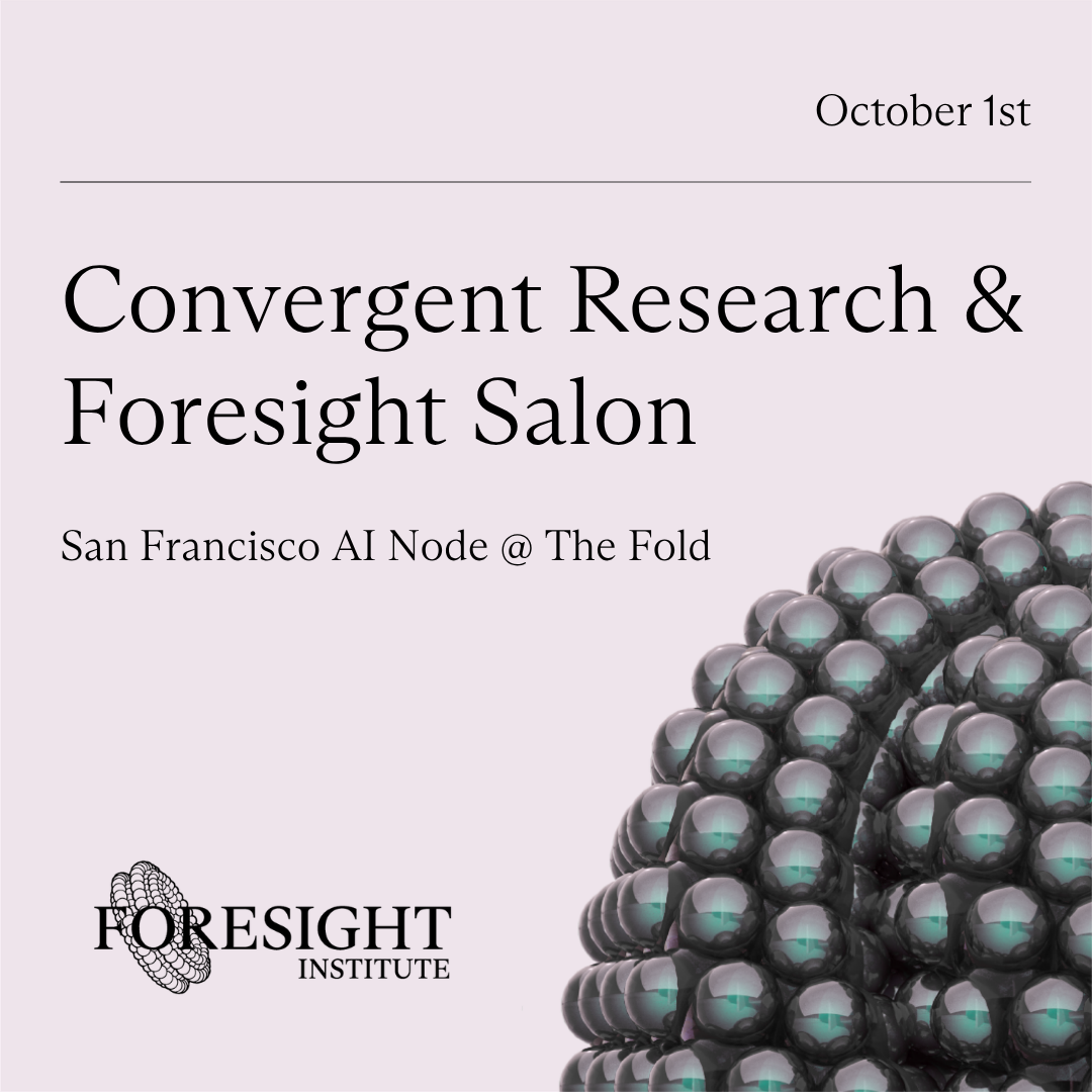 Foresight Institute and Convergent Research Salon