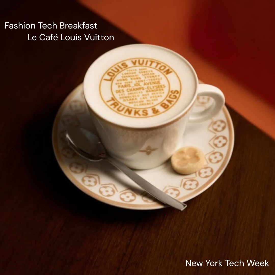 Cover art for #Fashion Tech Breakfast — Le Café Louis Vuitton NYC