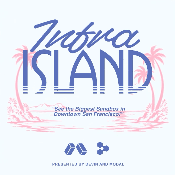 Infra Island: Devin x Modal