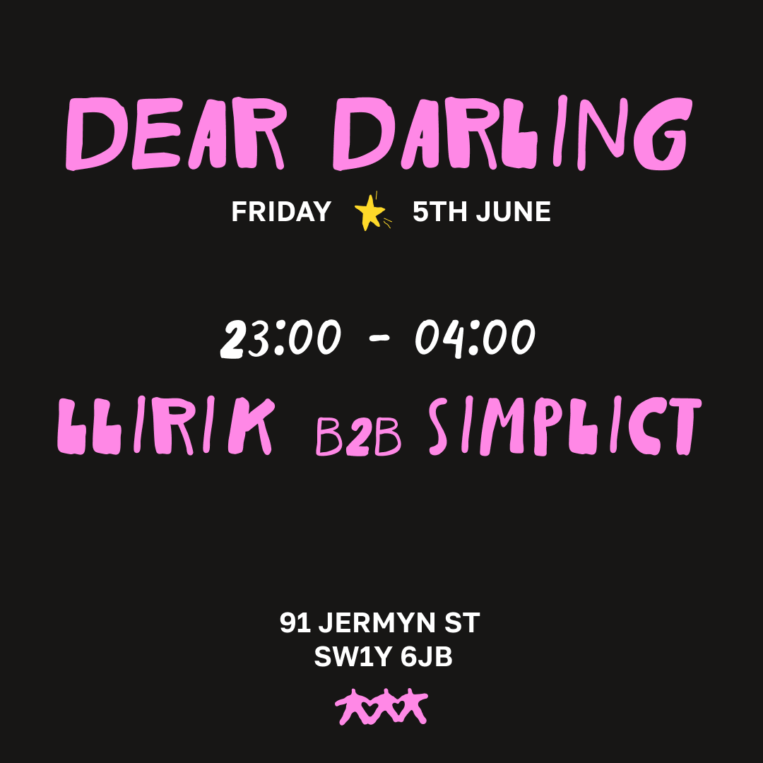 DEAR DARLING: LLIRIK b2b SIMPLICT (Sign up for Guestlist)