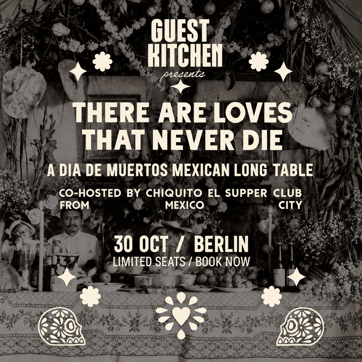 GUEST KITCHEN DIA DE MUERTOS TABLE WITH CHIQUITO EL SUPPER CLUB FROM MEXICO CITY