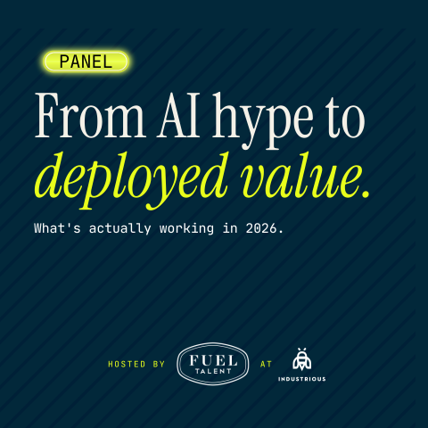 Panel hosted by Fuel Talent: From AI Hype to Deployed Value