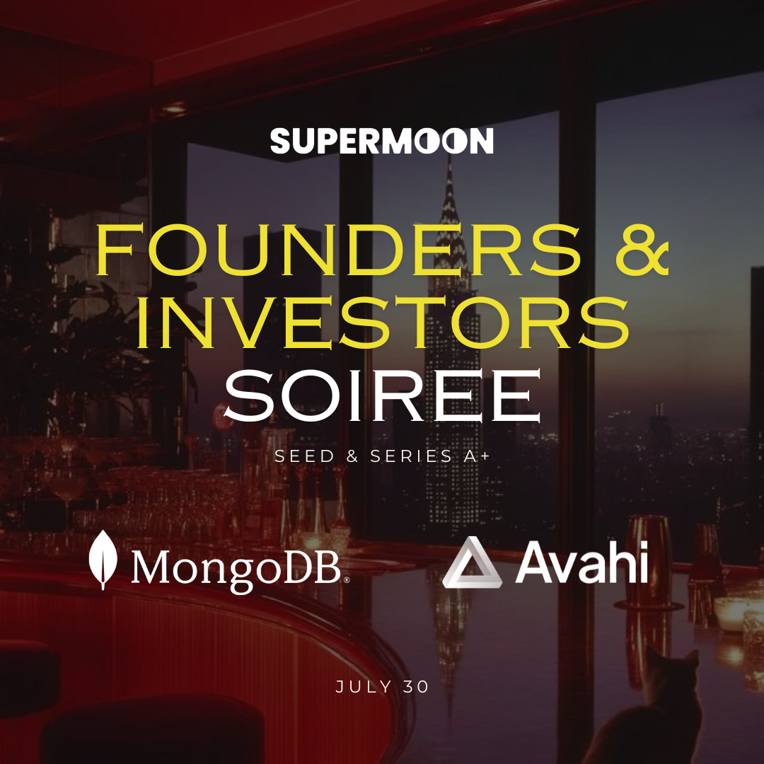 Founders & Investors Soiree | Supermoon, MongoDB, Avahi
