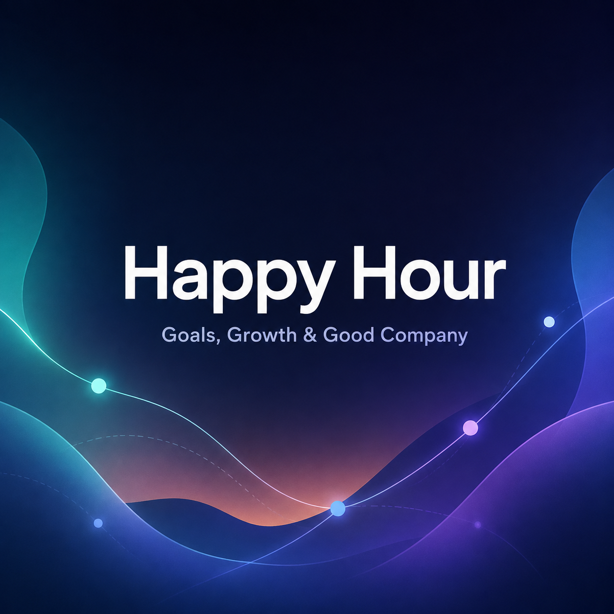 Happy Hour: Goals, Growth & Good Company