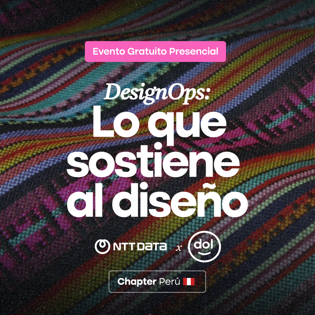 DesignOps: Lo que sostiene al diseño — Chapter Perú x NTT Data