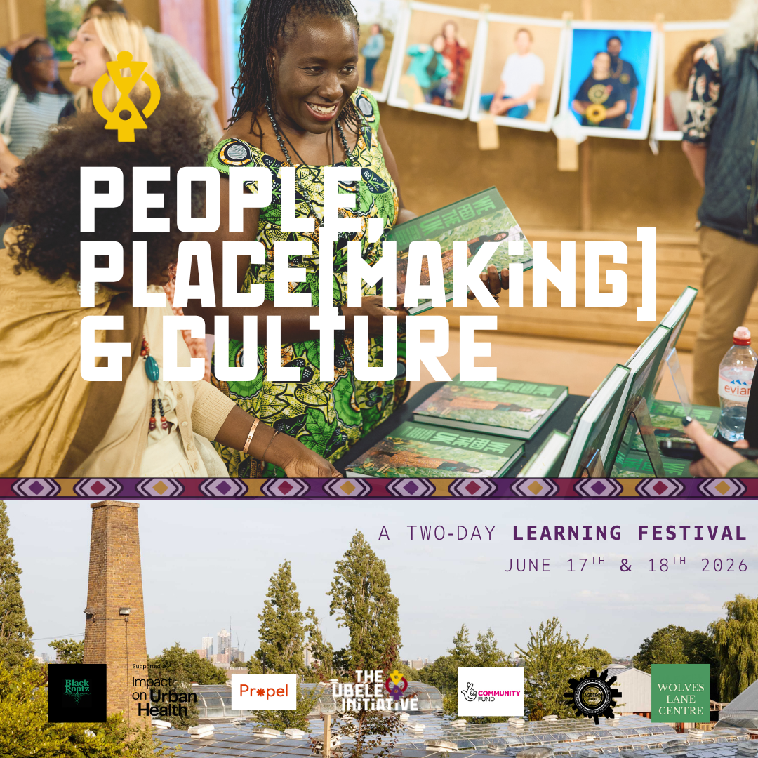 People, Place[making] and Culture: A Learning Festival by The Ubele Initiative