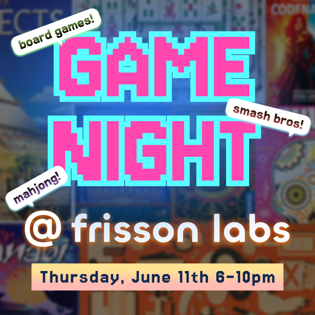 Game Night @ Frisson Labs