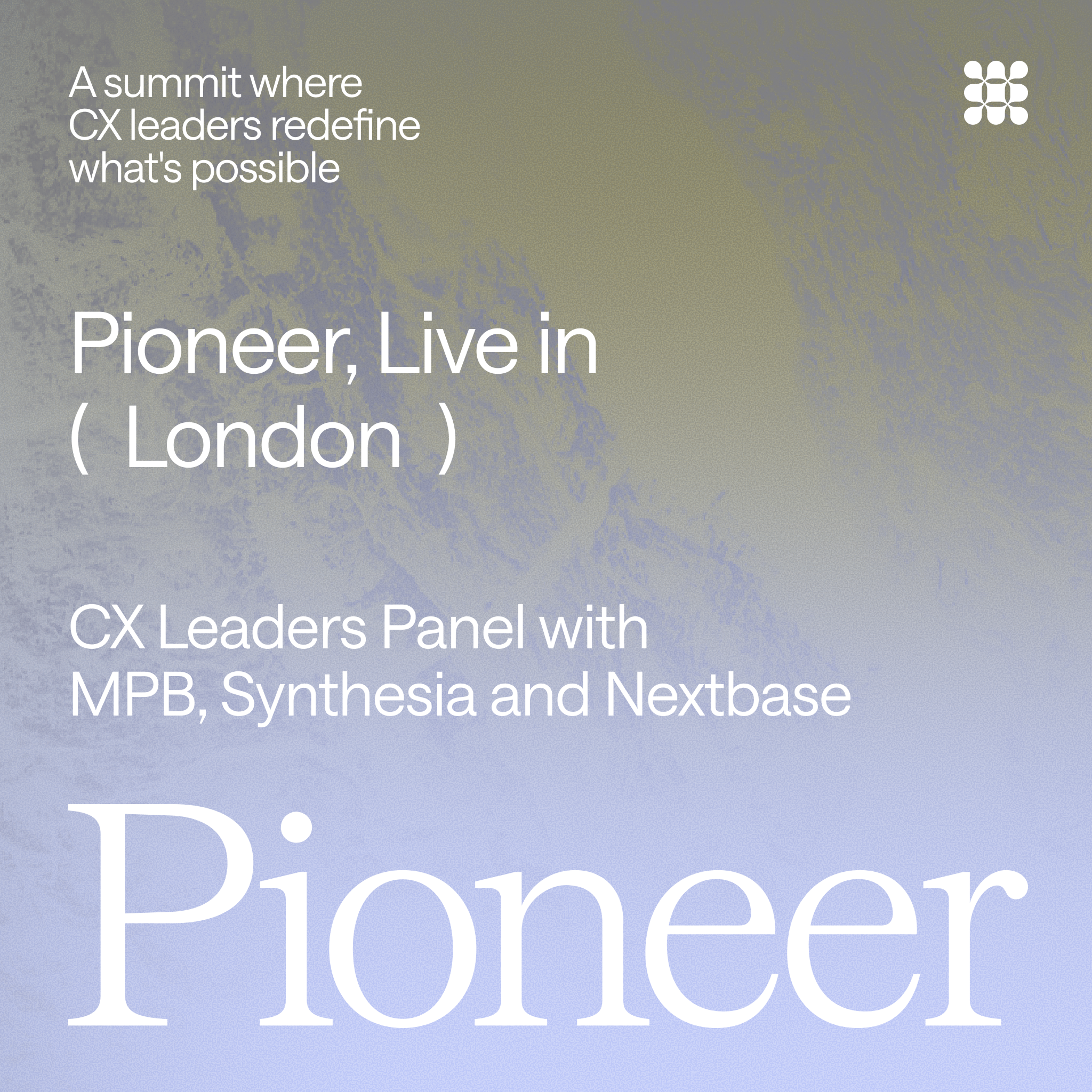 Pioneer, Live in London- CX Leaders Panel with Zilch, MPB, Synthesia and Nextbase
