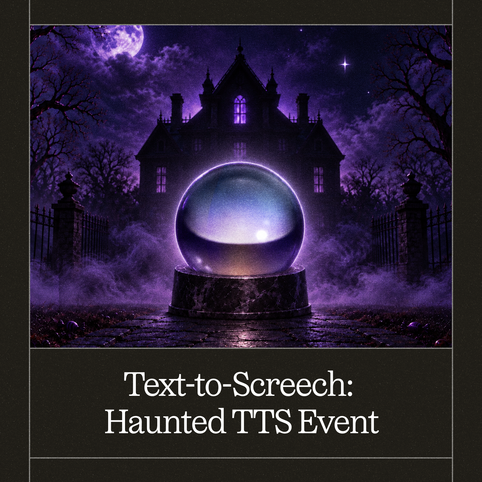 Text-to-Screech: Haunted TTS Launch Event