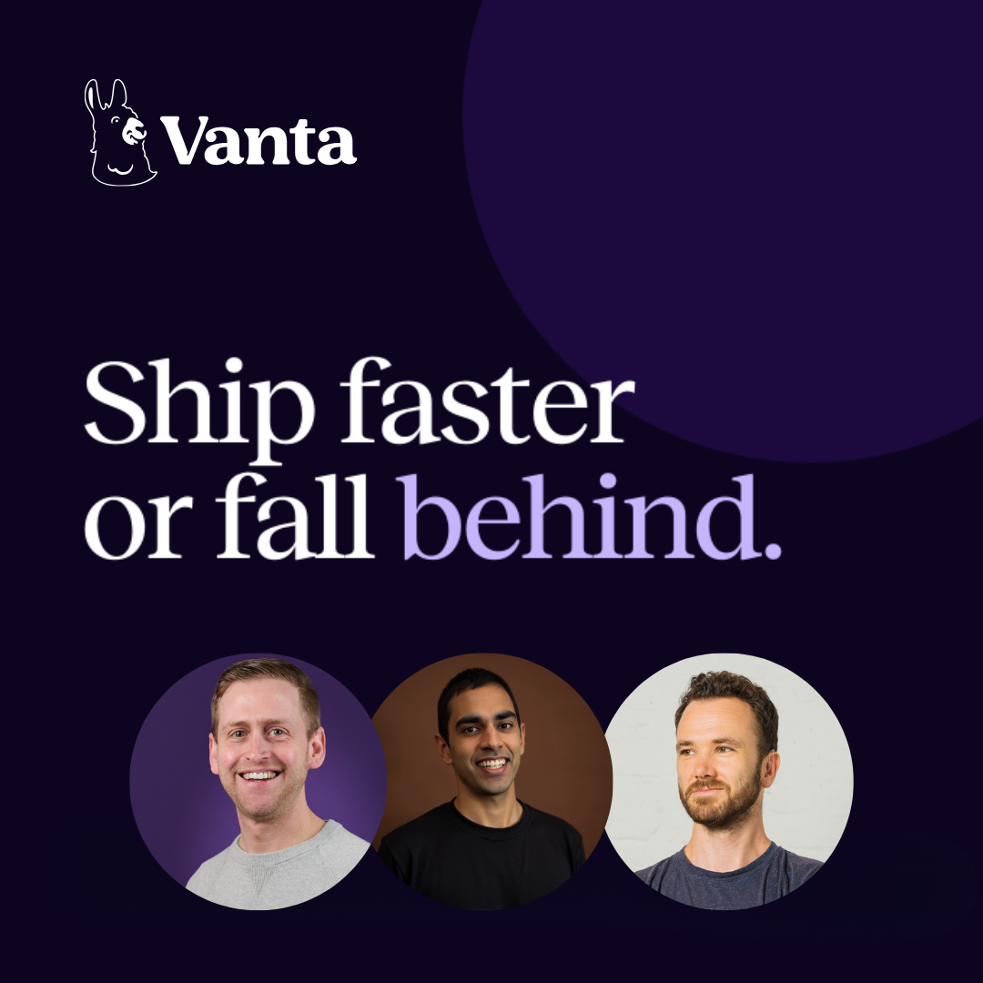 Vanta Growth Breakfast: Ship Faster or Fall Behind