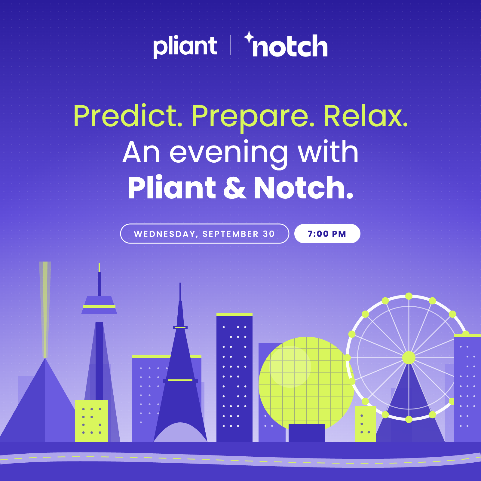 Vorhersagen. Vorbereiten. Entspannen. Ein Abend mit Pliant & Notch.