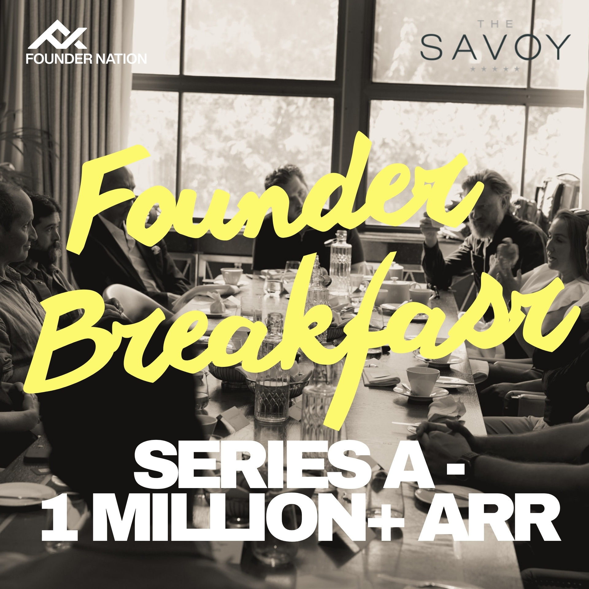 Founder Nation: Breakie @ The Savoy (Series A / 1 million+ ARR Founders)
