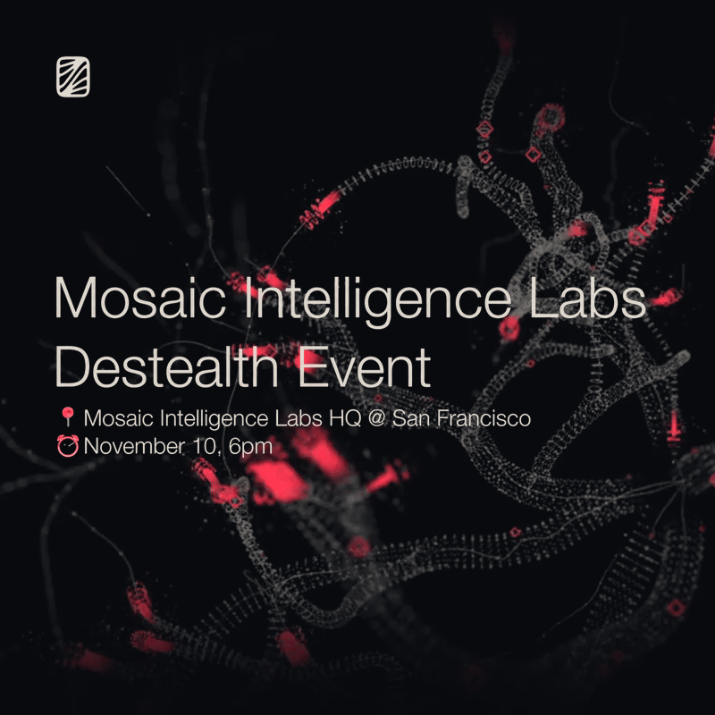 Mosaic Intelligence Labs SF Destealth Event [Invite-Only]
