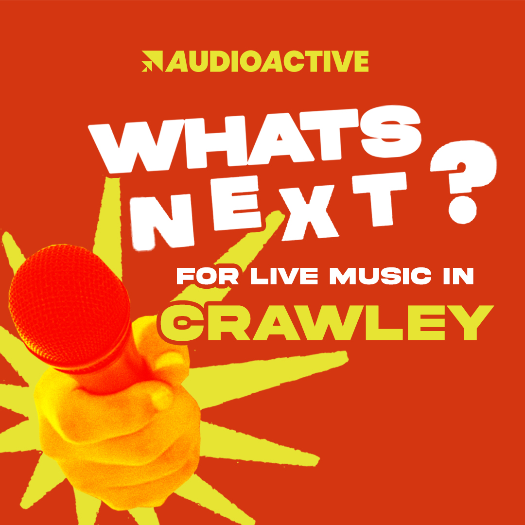 Cover art for #What's Next for Live Music in Crawley? — Creative Crawley